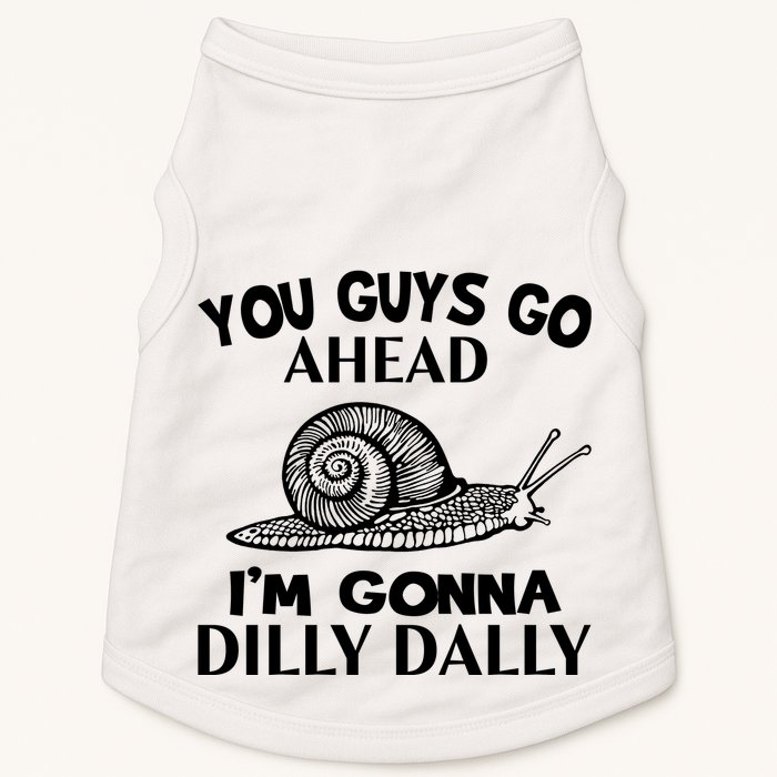 Go Ahead I Am Gonna Dilly Dall Funny Snail Minimalistic Doggie Tank