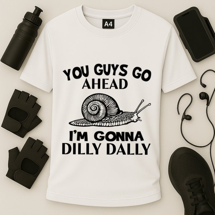 Go Ahead I Am Gonna Dilly Dall Funny Snail Minimalistic Performance Shirt