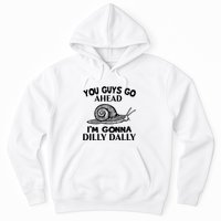 Go Ahead I Am Gonna Dilly Dall Funny Snail Minimalistic Hoodie