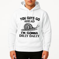Go Ahead I Am Gonna Dilly Dall Funny Snail Minimalistic Hoodie