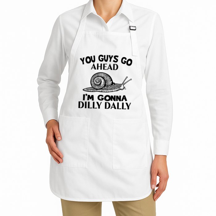 Go Ahead I Am Gonna Dilly Dall Funny Snail Minimalistic Apron