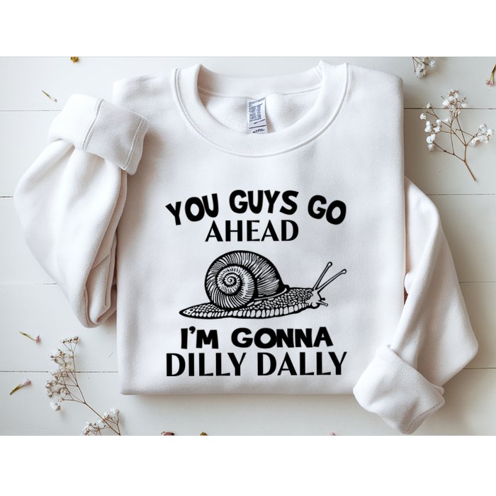 Go Ahead I Am Gonna Dilly Dall Funny Snail Minimalistic Sweatshirt