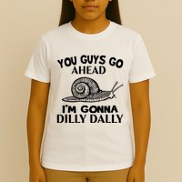 Go Ahead I Am Gonna Dilly Dall Funny Snail Minimalistic T-Shirt