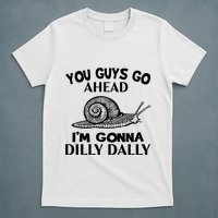 Go Ahead I Am Gonna Dilly Dall Funny Snail Minimalistic T-Shirt