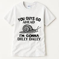 Go Ahead I Am Gonna Dilly Dall Funny Snail Minimalistic Tall T-Shirt
