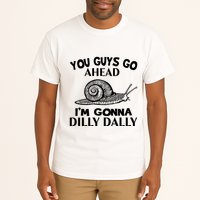 Go Ahead I Am Gonna Dilly Dall Funny Snail Minimalistic Tall T-Shirt
