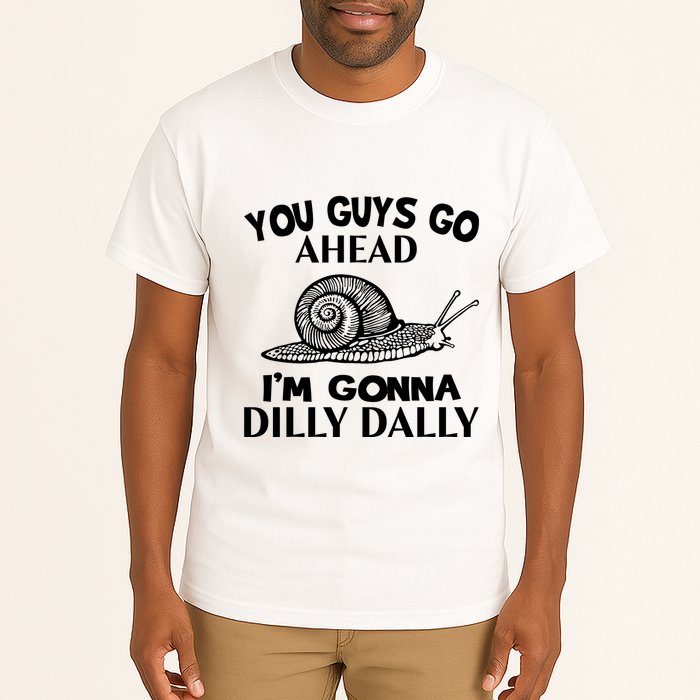Go Ahead I Am Gonna Dilly Dall Funny Snail Minimalistic Tall T-Shirt