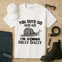 Go Ahead I Am Gonna Dilly Dall Funny Snail Minimalistic Tall T-Shirt