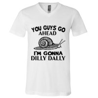Go Ahead I Am Gonna Dilly Dall Funny Snail Minimalistic V-Neck T-Shirt