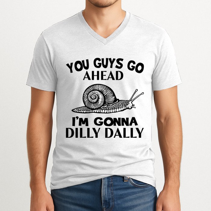 Go Ahead I Am Gonna Dilly Dall Funny Snail Minimalistic V-Neck T-Shirt