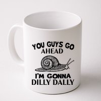 Go Ahead I Am Gonna Dilly Dall Funny Snail Minimalistic Mug