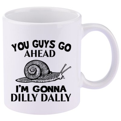 Go Ahead I Am Gonna Dilly Dall Funny Snail Minimalistic 11oz C Handle Ceramic Mug