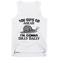 Go Ahead I Am Gonna Dilly Dall Funny Snail Minimalistic Tank Top