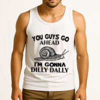 Go Ahead I Am Gonna Dilly Dall Funny Snail Minimalistic Tank Top