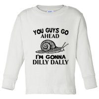 Go Ahead I Am Gonna Dilly Dall Funny Snail Minimalistic Toddler Long Sleeve Shirt