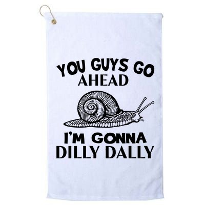 Go Ahead I Am Gonna Dilly Dall Funny Snail Minimalistic Golf Towel