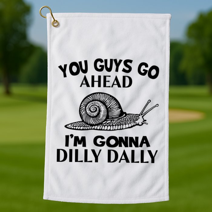 Go Ahead I Am Gonna Dilly Dall Funny Snail Minimalistic Golf Towel