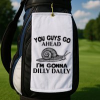 Go Ahead I Am Gonna Dilly Dall Funny Snail Minimalistic Golf Towel