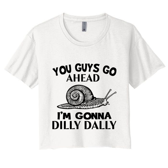Go Ahead I Am Gonna Dilly Dall Funny Snail Minimalistic Crop Top