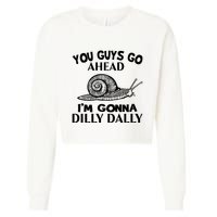 Go Ahead I Am Gonna Dilly Dall Funny Snail Minimalistic Cropped Pullover Crew