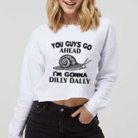 Go Ahead I Am Gonna Dilly Dall Funny Snail Minimalistic Cropped Pullover Crew