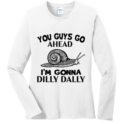 Go Ahead I Am Gonna Dilly Dall Funny Snail Minimalistic Ladies Long Sleeve Shirt