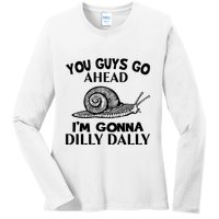 Go Ahead I Am Gonna Dilly Dall Funny Snail Minimalistic Ladies Long Sleeve Shirt