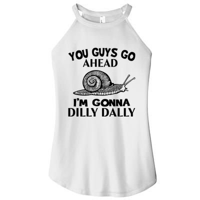 Go Ahead I Am Gonna Dilly Dall Funny Snail Minimalistic Women's Perfect Tri Rocker Tank