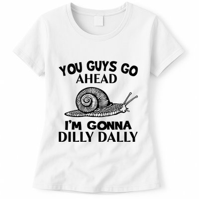 Go Ahead I Am Gonna Dilly Dall Funny Snail Minimalistic Womens T-Shirt