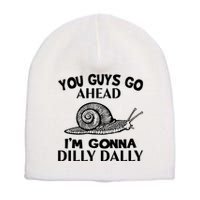 Go Ahead I Am Gonna Dilly Dall Funny Snail Minimalistic Short Acrylic Beanie