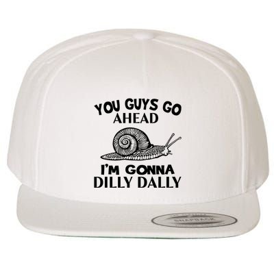 Go Ahead I Am Gonna Dilly Dall Funny Snail Minimalistic Wool Snapback Cap