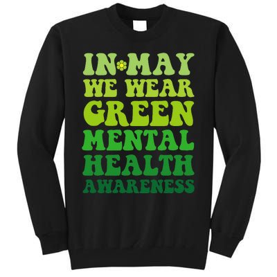 Groovy awareness In May We Wear Green Mental Health awarenes Tall Sweatshirt