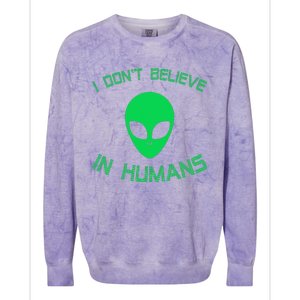 Green Alien I Dont Believe in Humans Funny Alien UFO Believe Colorblast Crewneck Sweatshirt