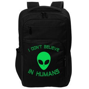 Green Alien I Dont Believe in Humans Funny Alien UFO Believe Impact Tech Backpack