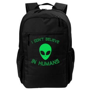 Green Alien I Dont Believe in Humans Funny Alien UFO Believe Daily Commute Backpack