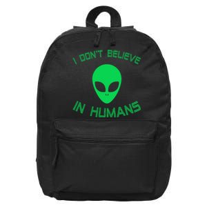 Green Alien I Dont Believe in Humans Funny Alien UFO Believe 16 in Basic Backpack