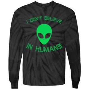 Green Alien I Dont Believe in Humans Funny Alien UFO Believe Tie-Dye Long Sleeve Shirt