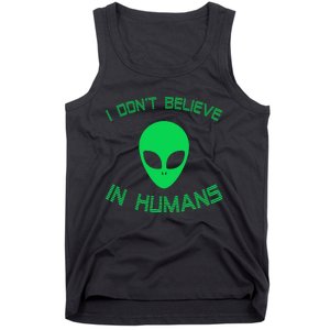 Green Alien I Dont Believe in Humans Funny Alien UFO Believe Tank Top