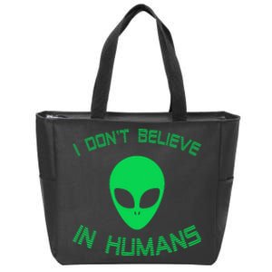 Green Alien I Dont Believe in Humans Funny Alien UFO Believe Zip Tote Bag