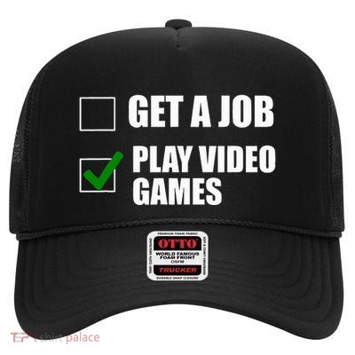 Get A Job Play Video Games Funny Checklist Sarcastic High Crown Mesh Back Trucker Hat