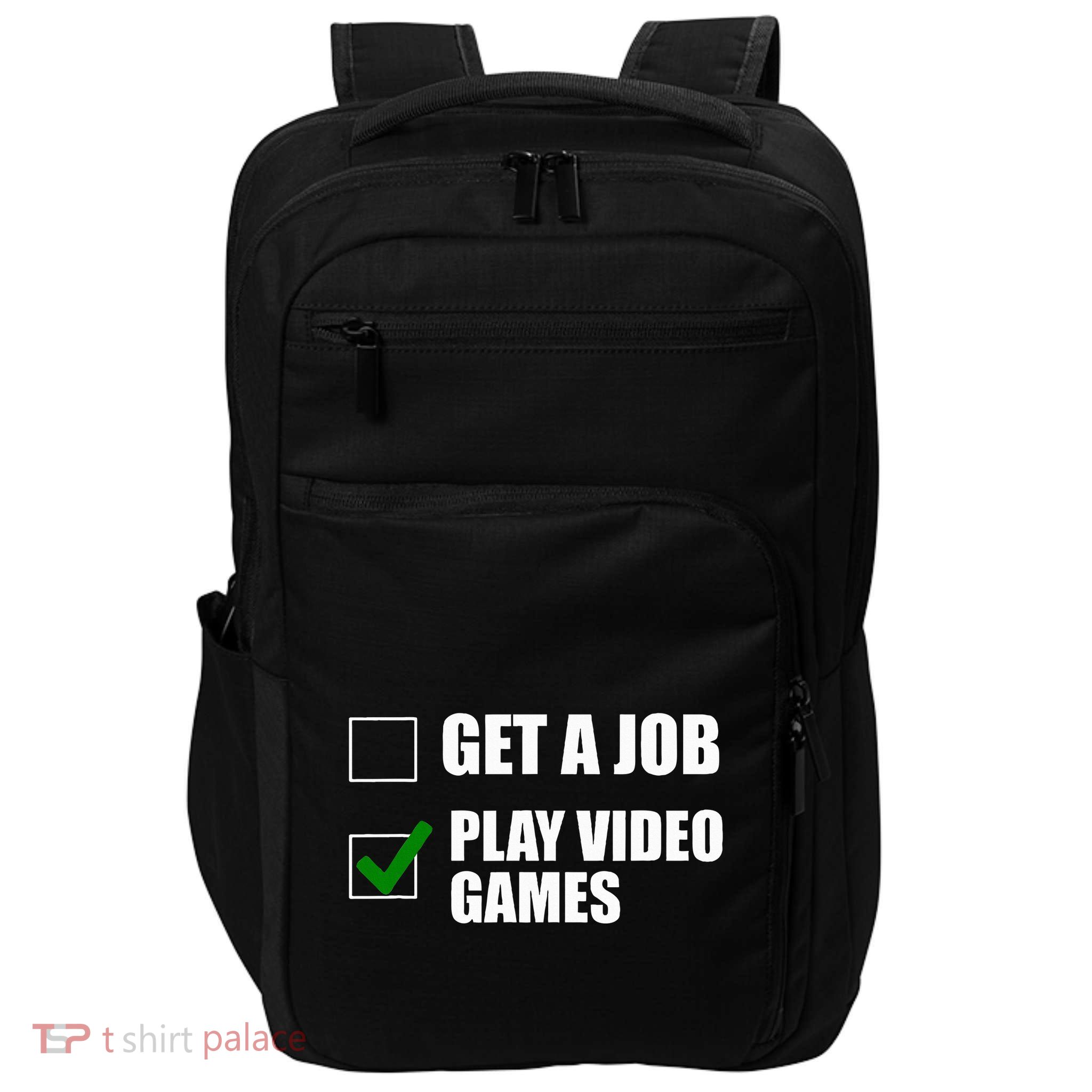 Get A Job Play Video Games Funny Checklist Sarcastic Impact Tech Backpack