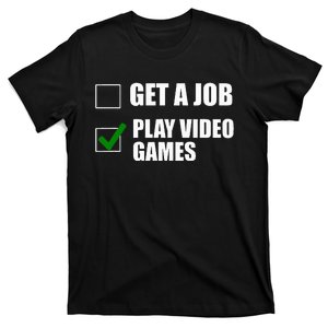 Get A Job Play Video Games Funny Checklist Sarcastic T-Shirt