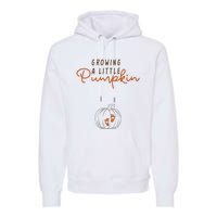 Growing A Little Pumpkin Fall Maternity Thanksgiving Baby Premium Hoodie