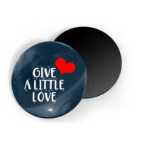 Give A Little Love Magnet