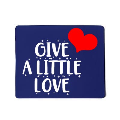 Give A Little Love Mousepad