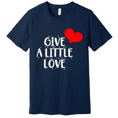 Give A Little Love Premium T-Shirt