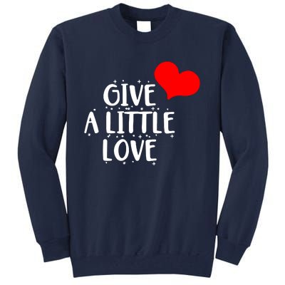 Give A Little Love Tall Sweatshirt