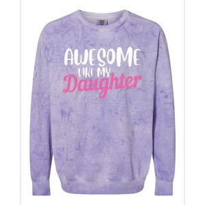 Gagglegifts Awesome Like My Daughter Colorblast Crewneck Sweatshirt