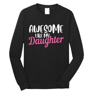 Gagglegifts Awesome Like My Daughter Long Sleeve Shirt