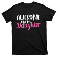 Gagglegifts Awesome Like My Daughter T-Shirt